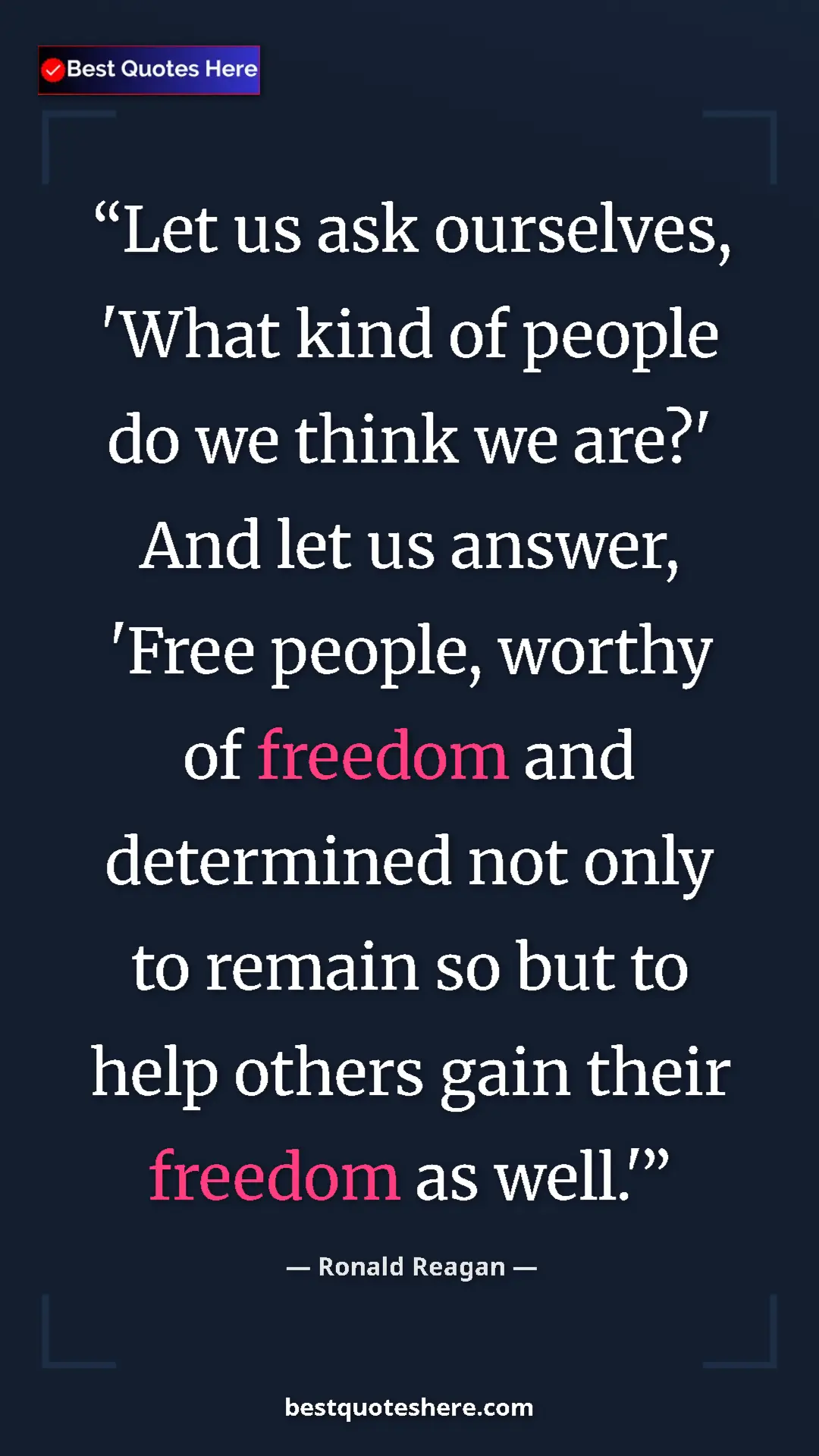 Pinterest quote poster by Ronald Reagan: "Let us ask ourselves, 'What kind of people do we think we..."