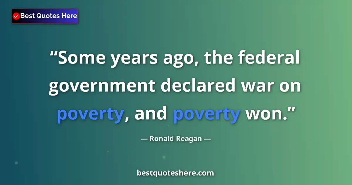 Quote by Ronald Reagan: Some years ago, the federal government declared wa