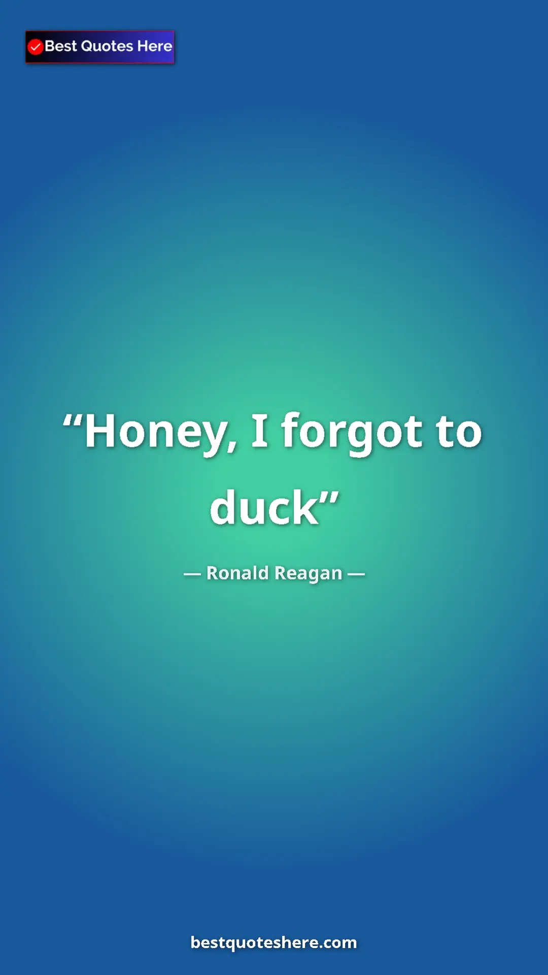 Pinterest quote poster by Ronald Reagan: "Honey, I forgot to duck"