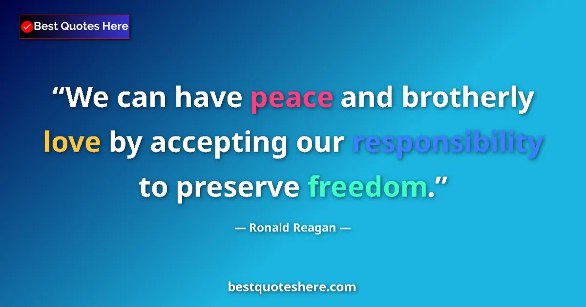 Ronald Reagan quote: "We can have peace and brotherly love by accepting our..."