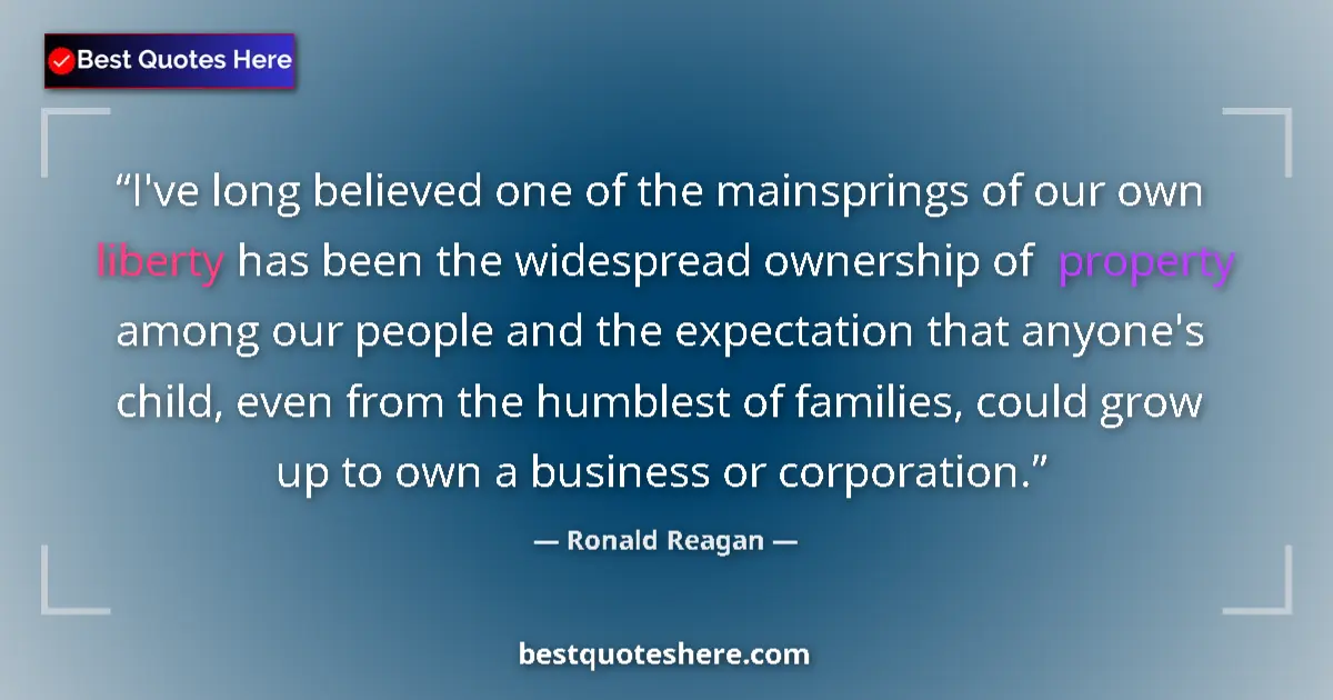 Quote by Ronald Reagan: I've long believed one of the mainsprings of our o