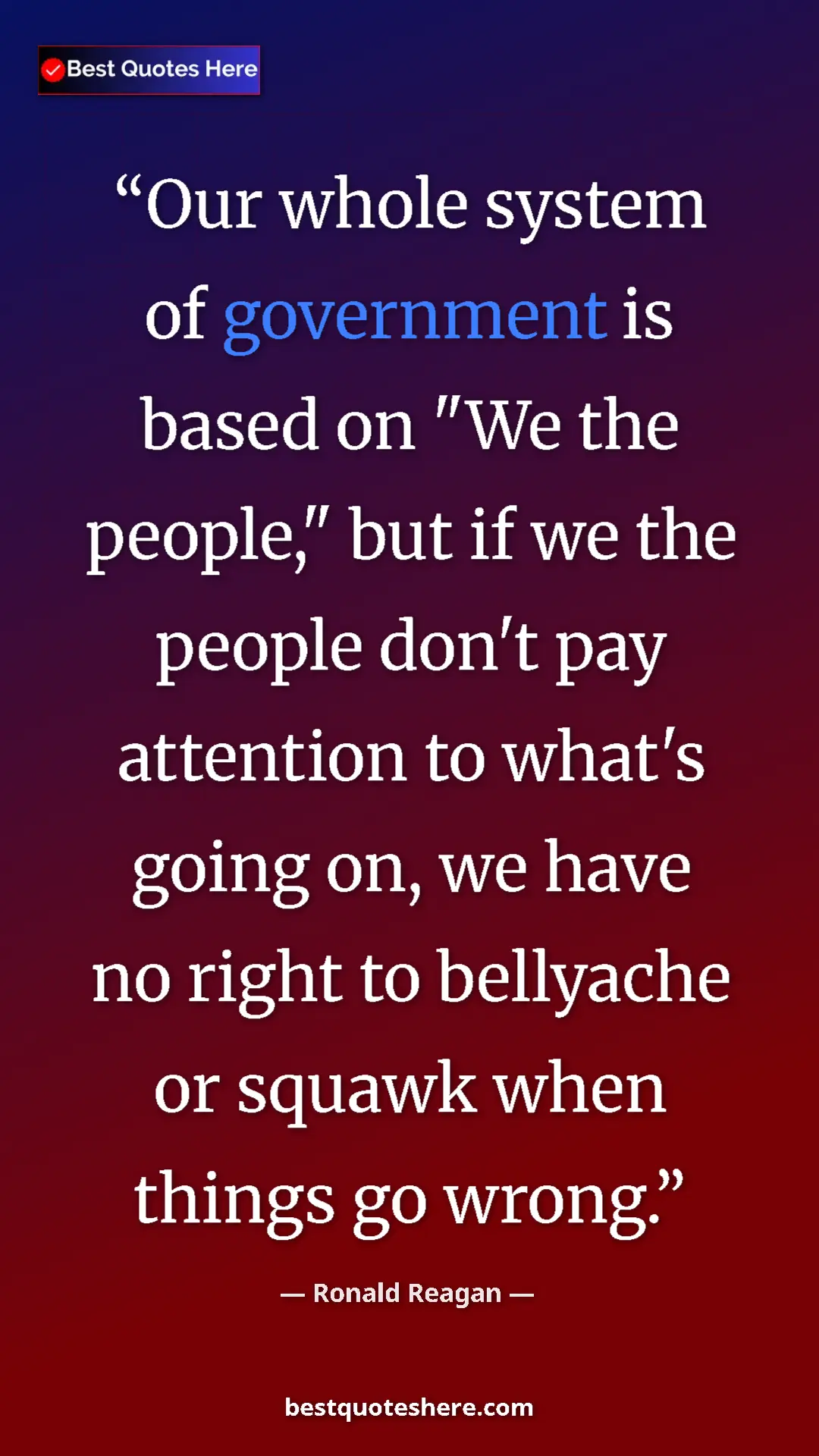 Pinterest quote poster by Ronald Reagan: "Our whole system of government is based on "We the people,"..."