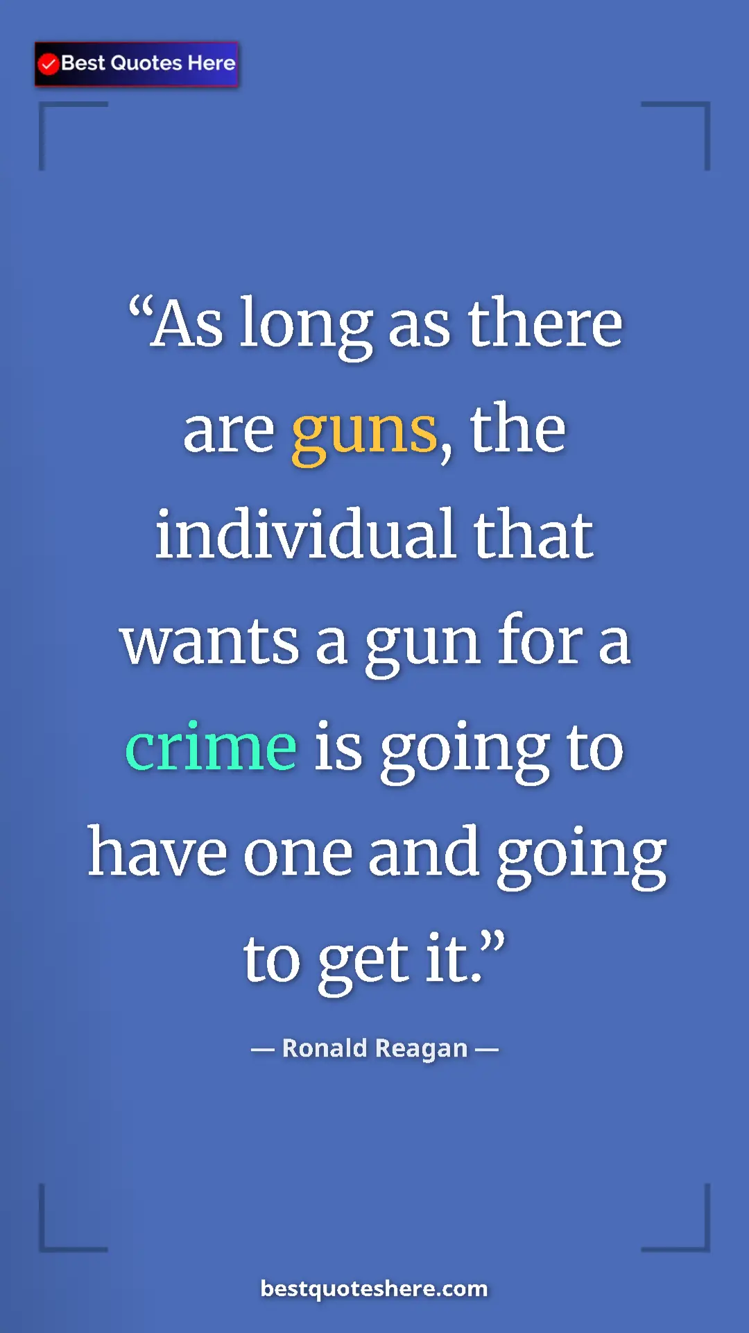 Pinterest quote poster by Ronald Reagan: "As long as there are guns, the individual that wants a gun..."