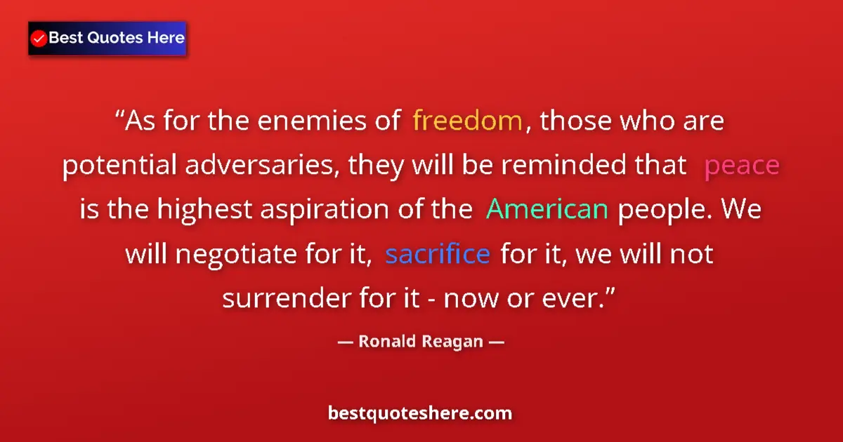 Quote by Ronald Reagan: As for the enemies of freedom, those who are poten