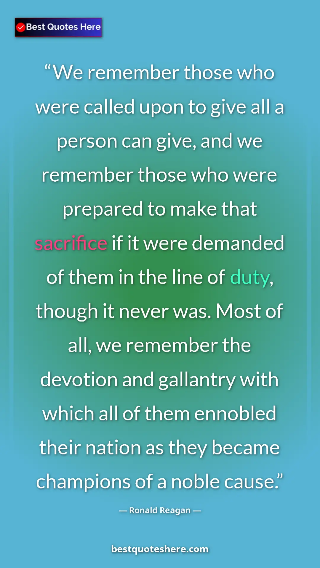 Pinterest quote poster by Ronald Reagan: "We remember those who were called upon to give all a person..."