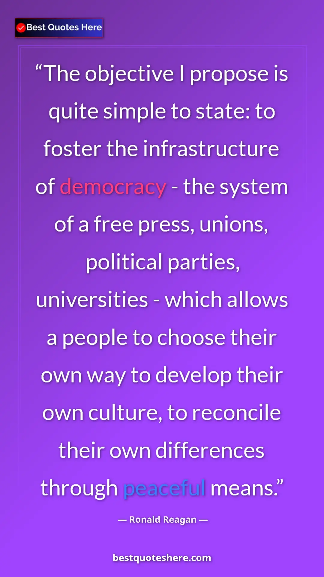 Pinterest quote poster by Ronald Reagan: "The objective I propose is quite simple to state: to foster..."
