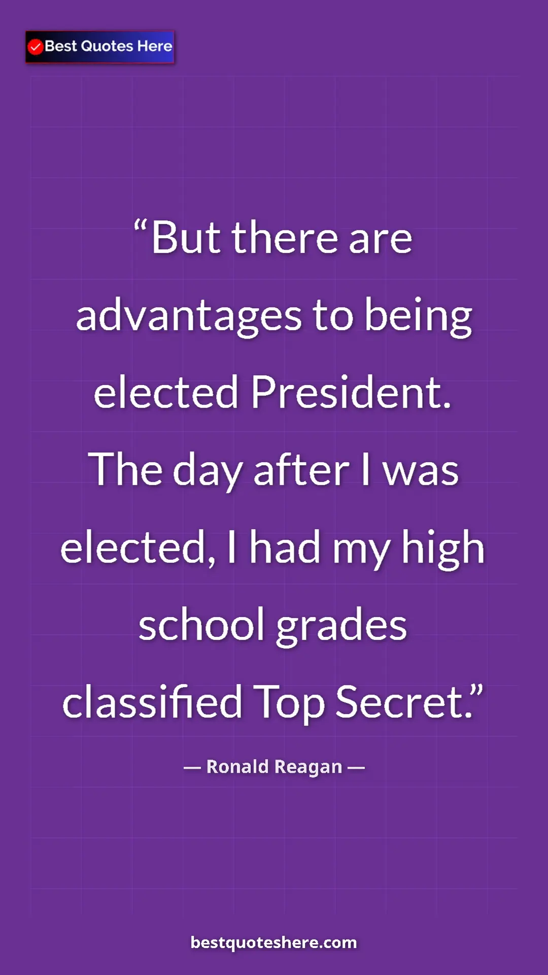 Pinterest quote poster by Ronald Reagan: "But there are advantages to being elected President. The..."