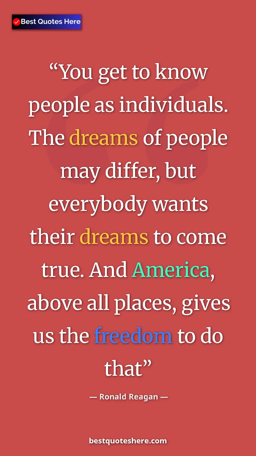 Pinterest quote poster by Ronald Reagan: "You get to know people as individuals. The dreams of people..."