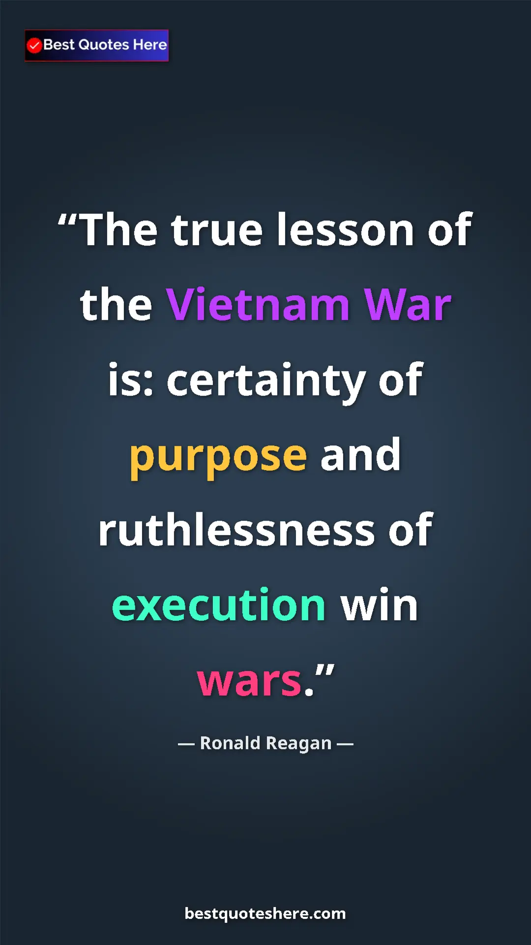 Pinterest quote poster by Ronald Reagan: "The true lesson of the Vietnam War is: certainty of purpose..."