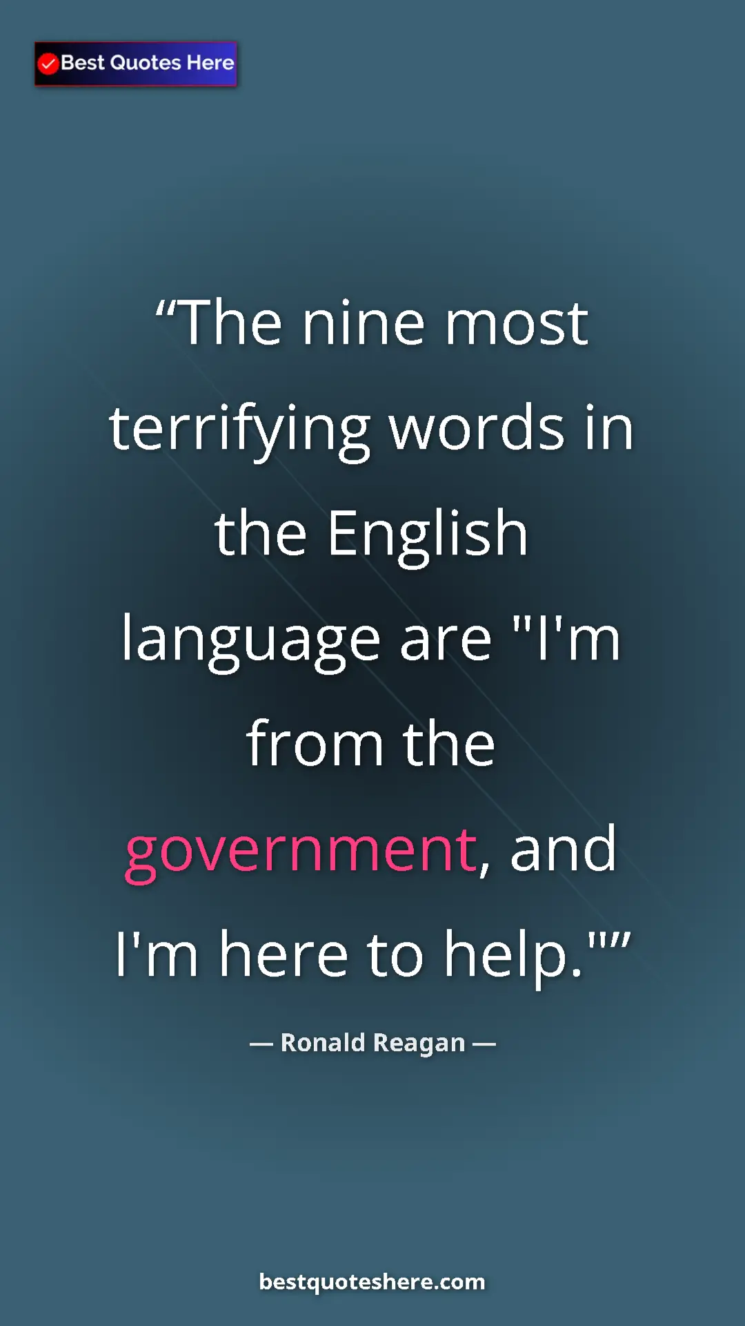 Pinterest quote poster by Ronald Reagan: "The nine most terrifying words in the English language are..."