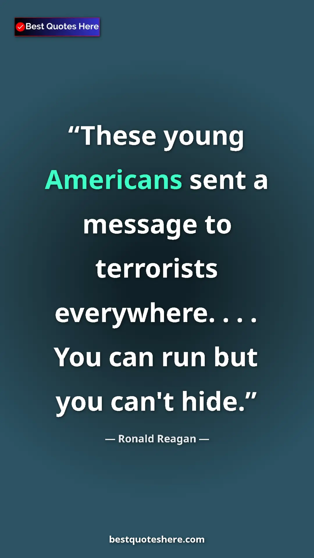 Ronald Reagan Quote Card: "These young Americans sent a message to terrorists everywher" Pinterest quote poster by Ronald Reagan: "These young Americans sent a message to terrorists everywher"