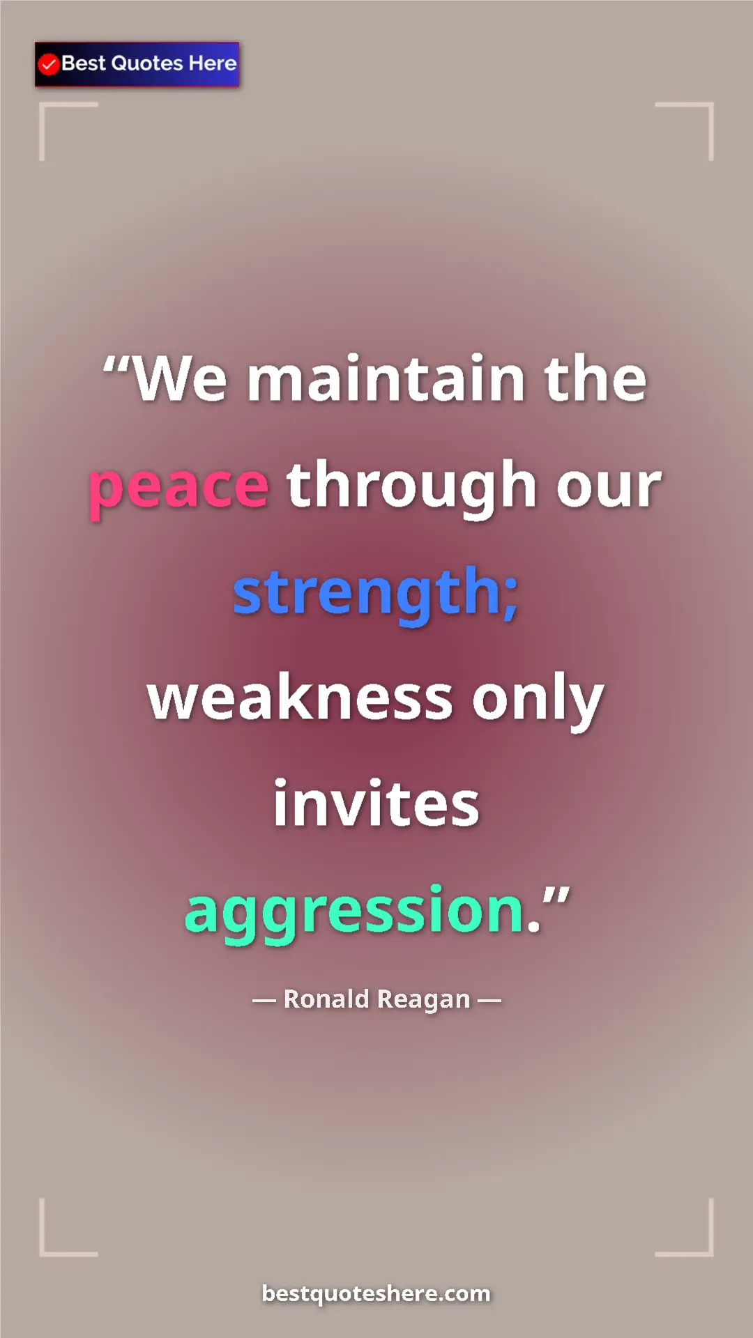 Pinterest quote poster by Ronald Reagan: "We maintain the peace through our strength; weakness only..."