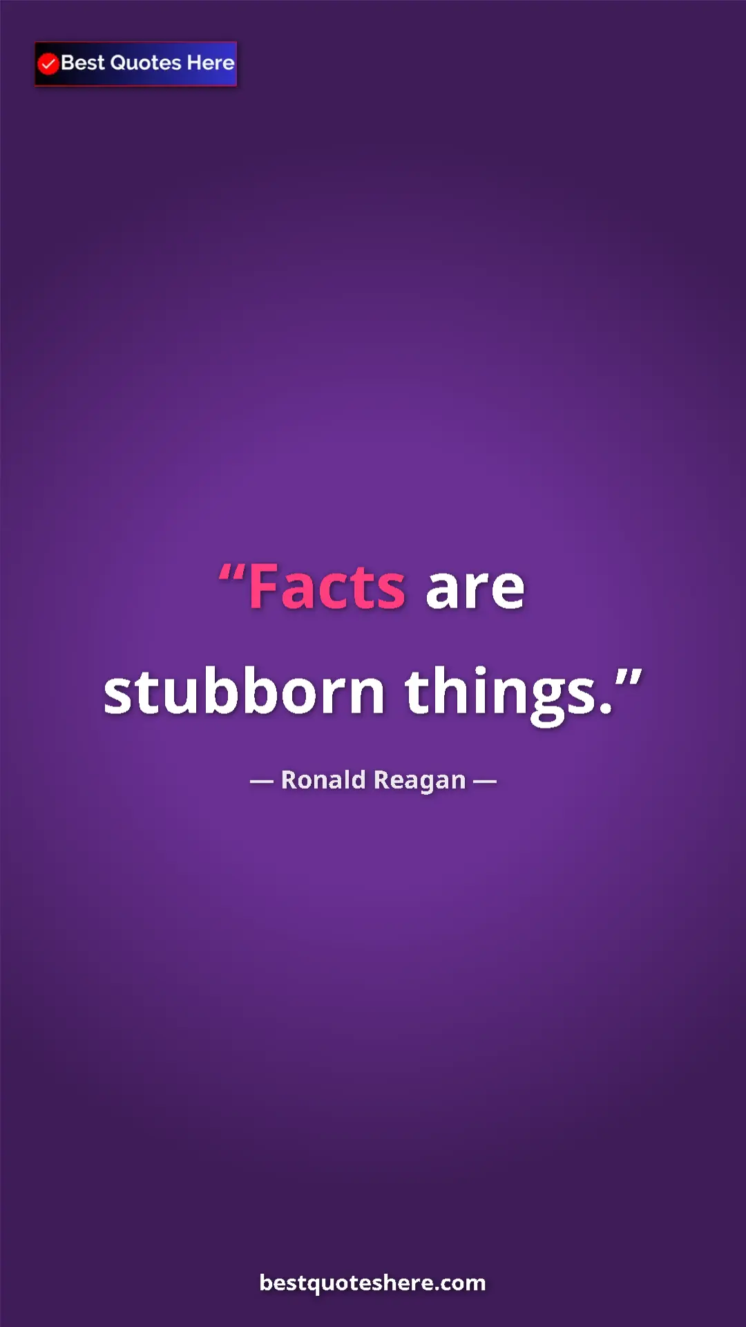 Pinterest quote poster by Ronald Reagan: "Facts are stubborn things."