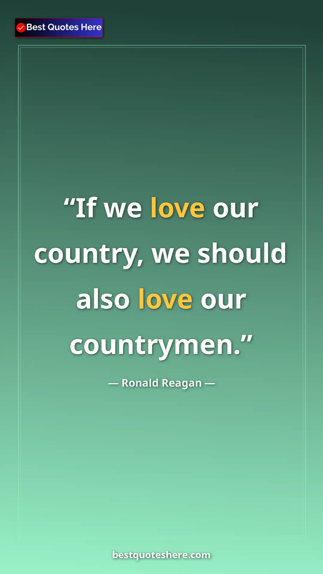 Pinterest quote poster by Ronald Reagan: "If we love our country, we should also love our countrymen."