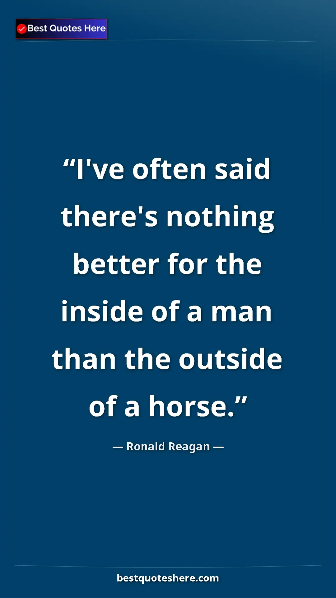 Ronald Reagan Quote Card: "I've often said there's nothing better for the inside of a..." Pinterest quote poster by Ronald Reagan: "I've often said there's nothing better for the inside of a..."