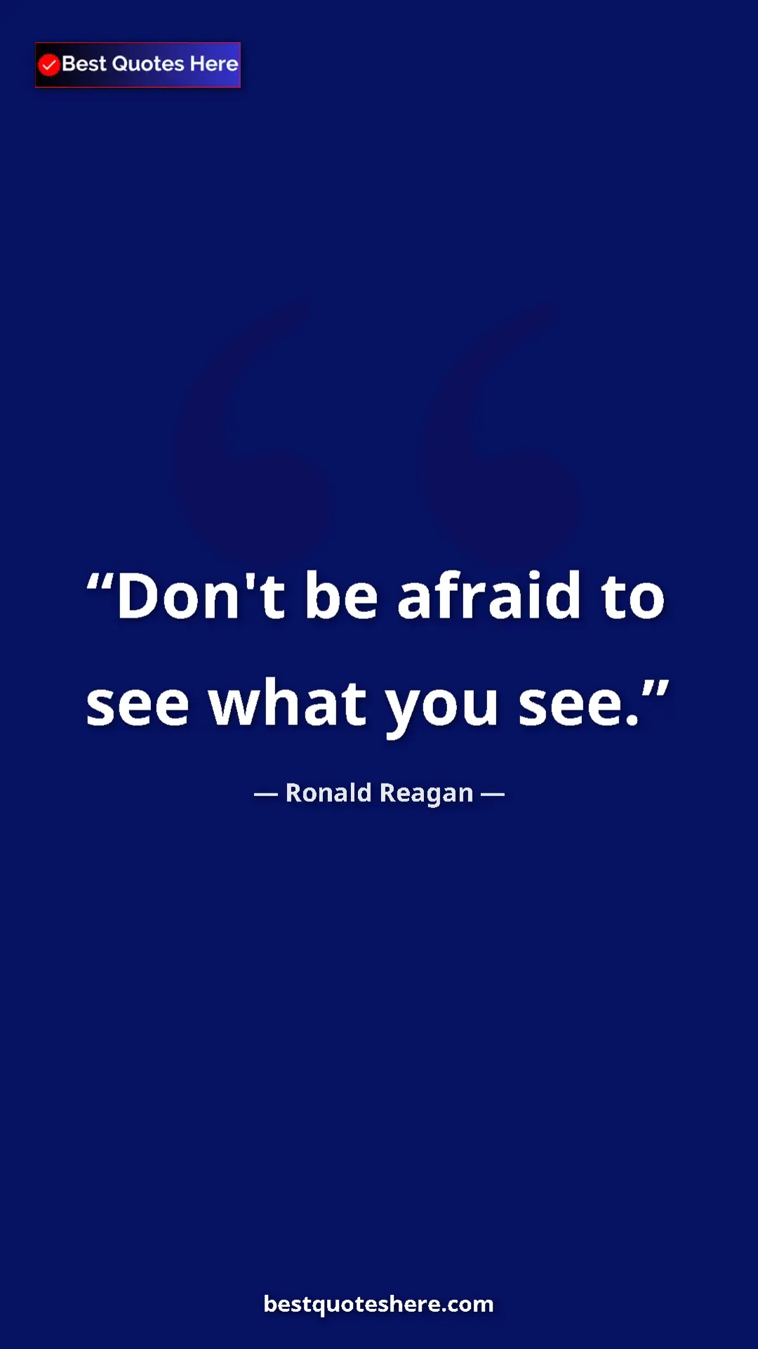 Pinterest quote poster by Ronald Reagan: "Don't be afraid to see what you see."