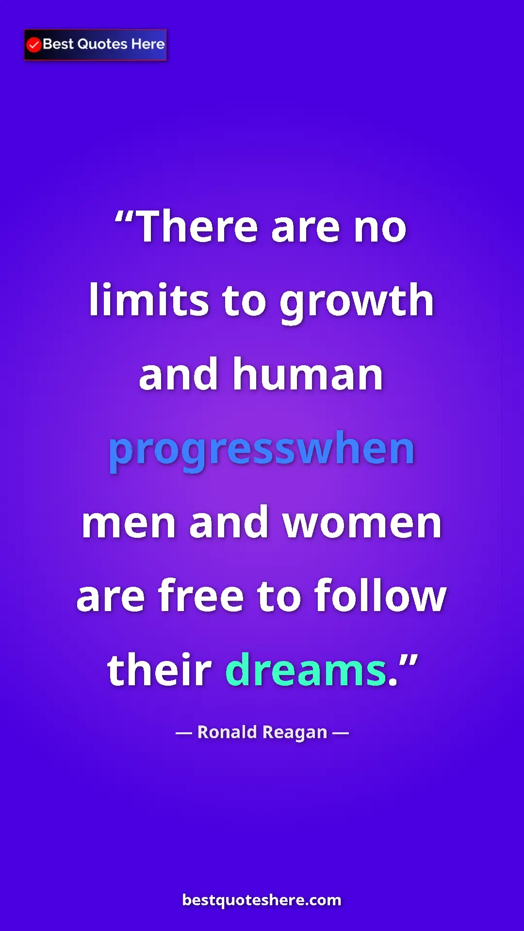 Pinterest quote poster by Ronald Reagan: "There are no limits to growth and human progresswhen men..."