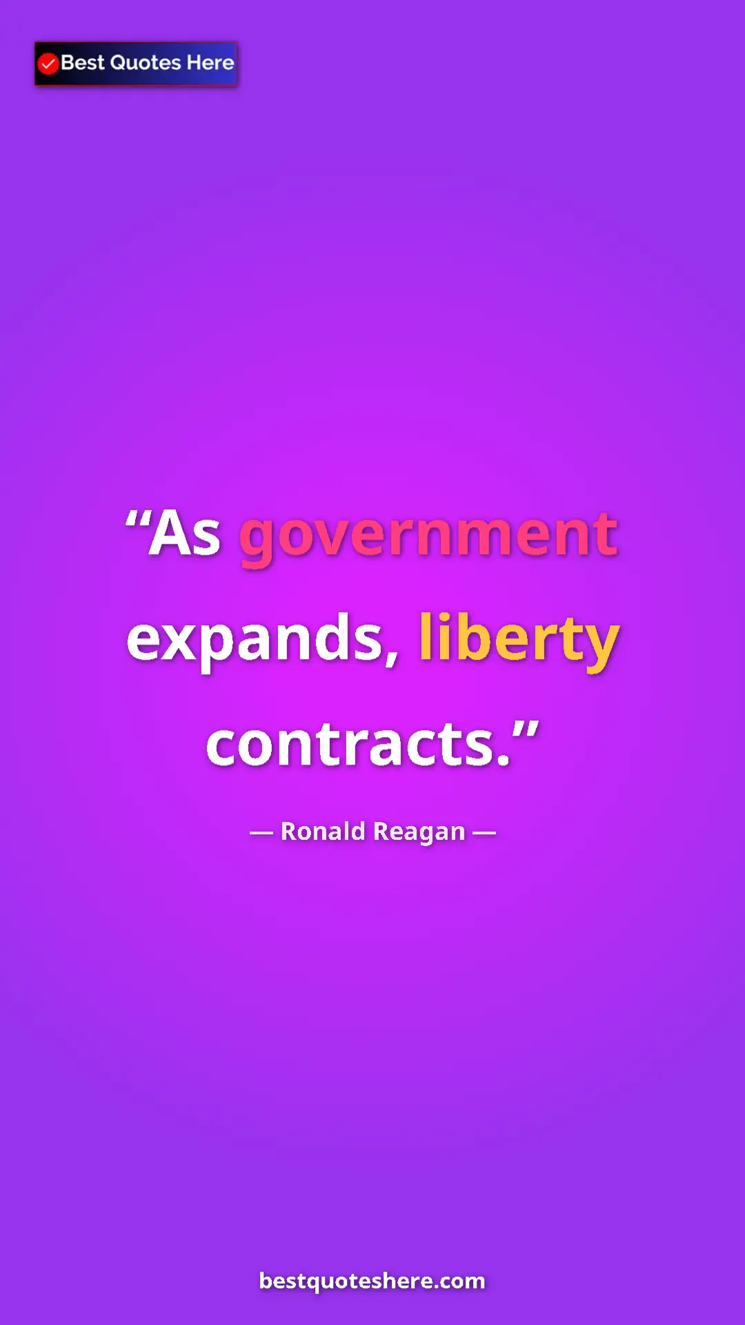 Pinterest quote poster by Ronald Reagan: "As government expands, liberty contracts."