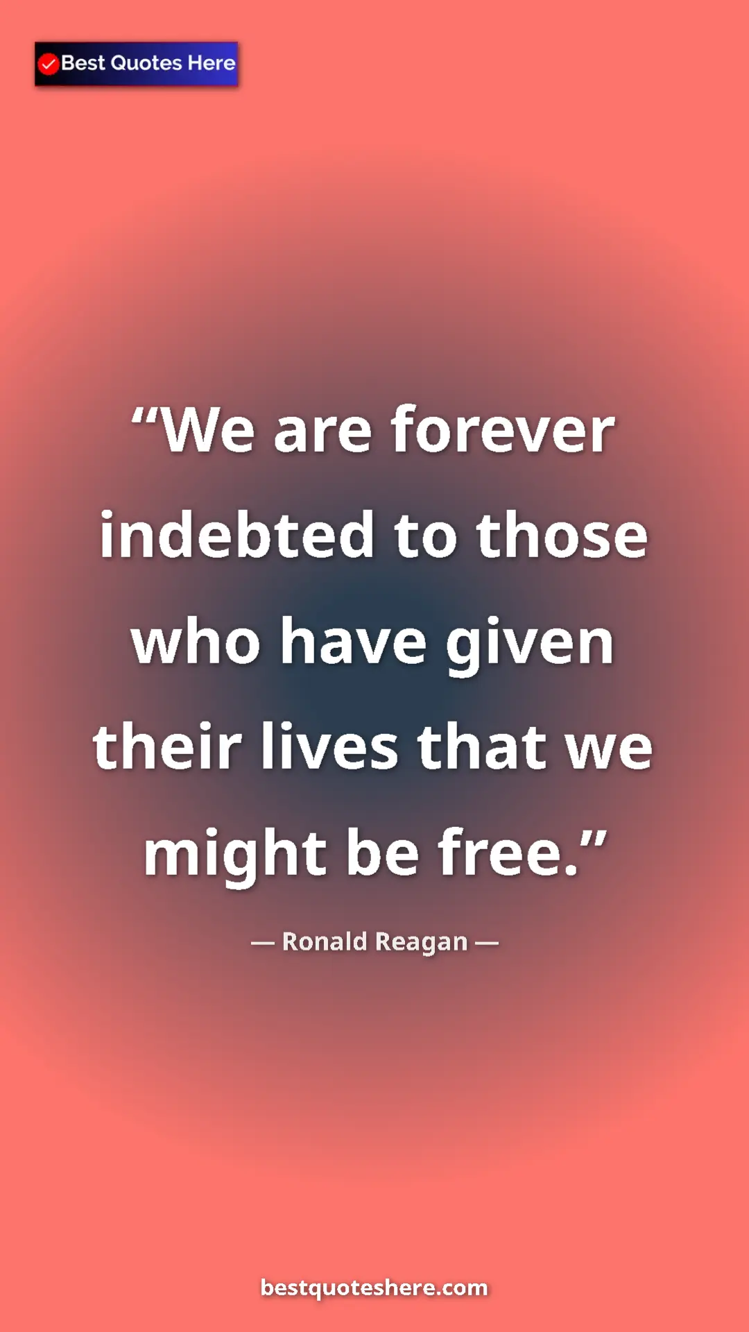 Pinterest quote poster by Ronald Reagan: "We are forever indebted to those who have given their lives..."