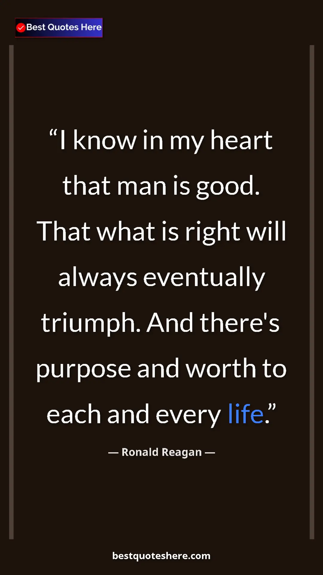 Pinterest quote poster by Ronald Reagan: "I know in my heart that man is good. That what is right..."