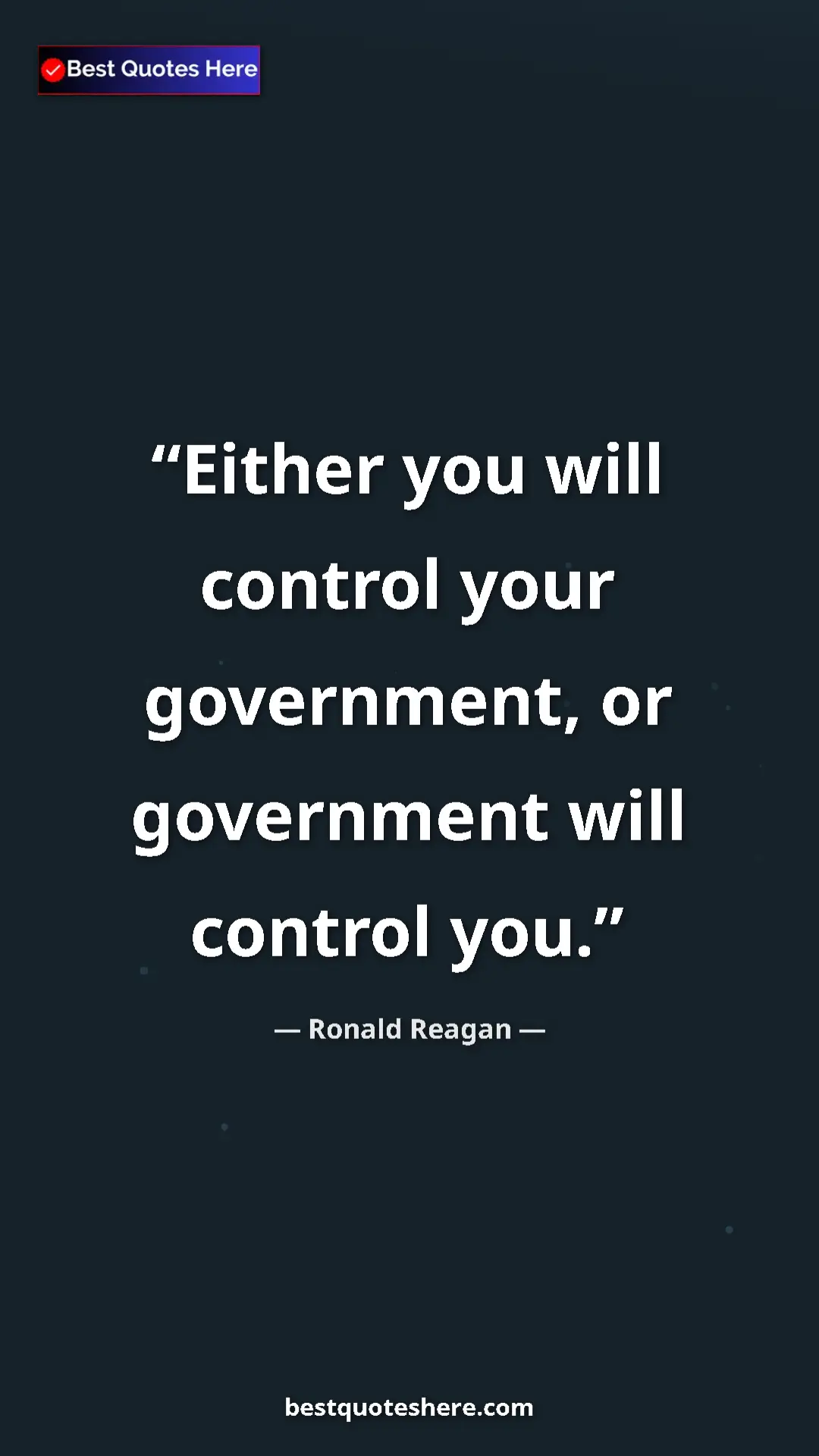 Pinterest quote poster by Ronald Reagan: "Either you will control your government, or government will..."