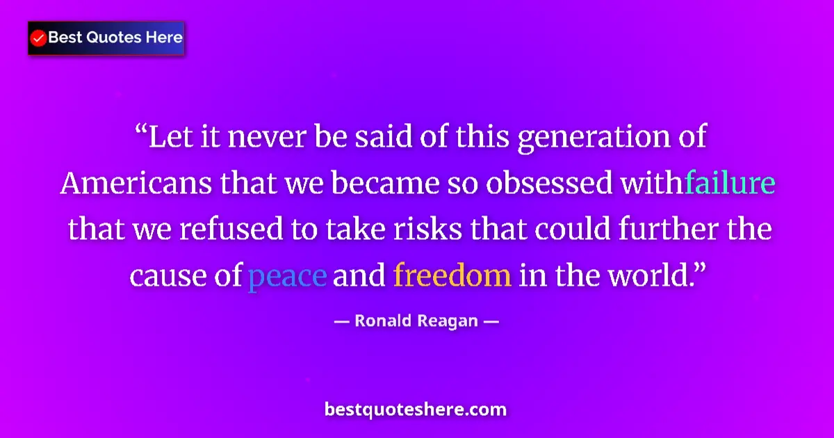 Quote by Ronald Reagan: Let it never be said of this generation of America