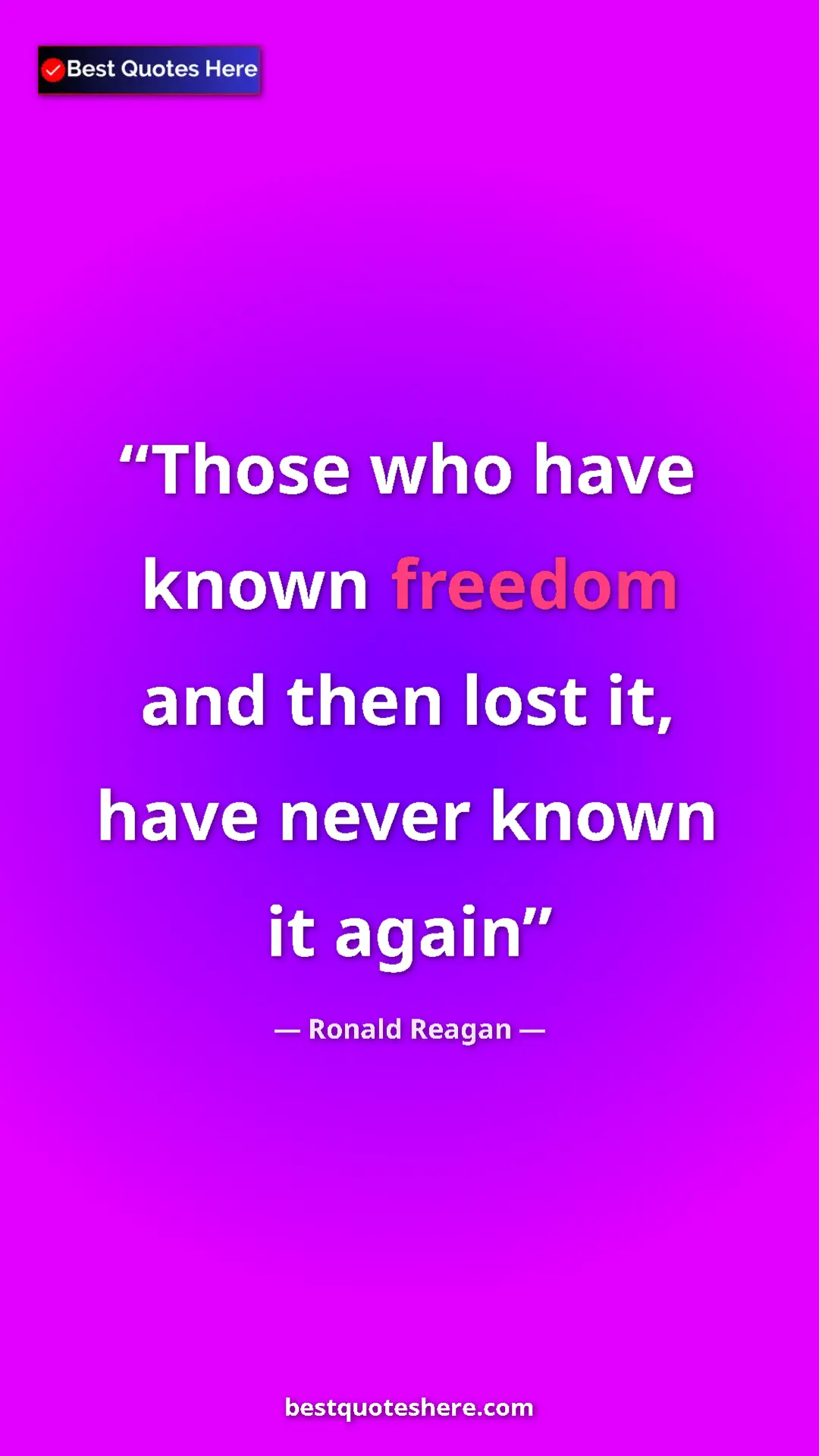Pinterest quote poster by Ronald Reagan: "Those who have known freedom and then lost it, have never..."