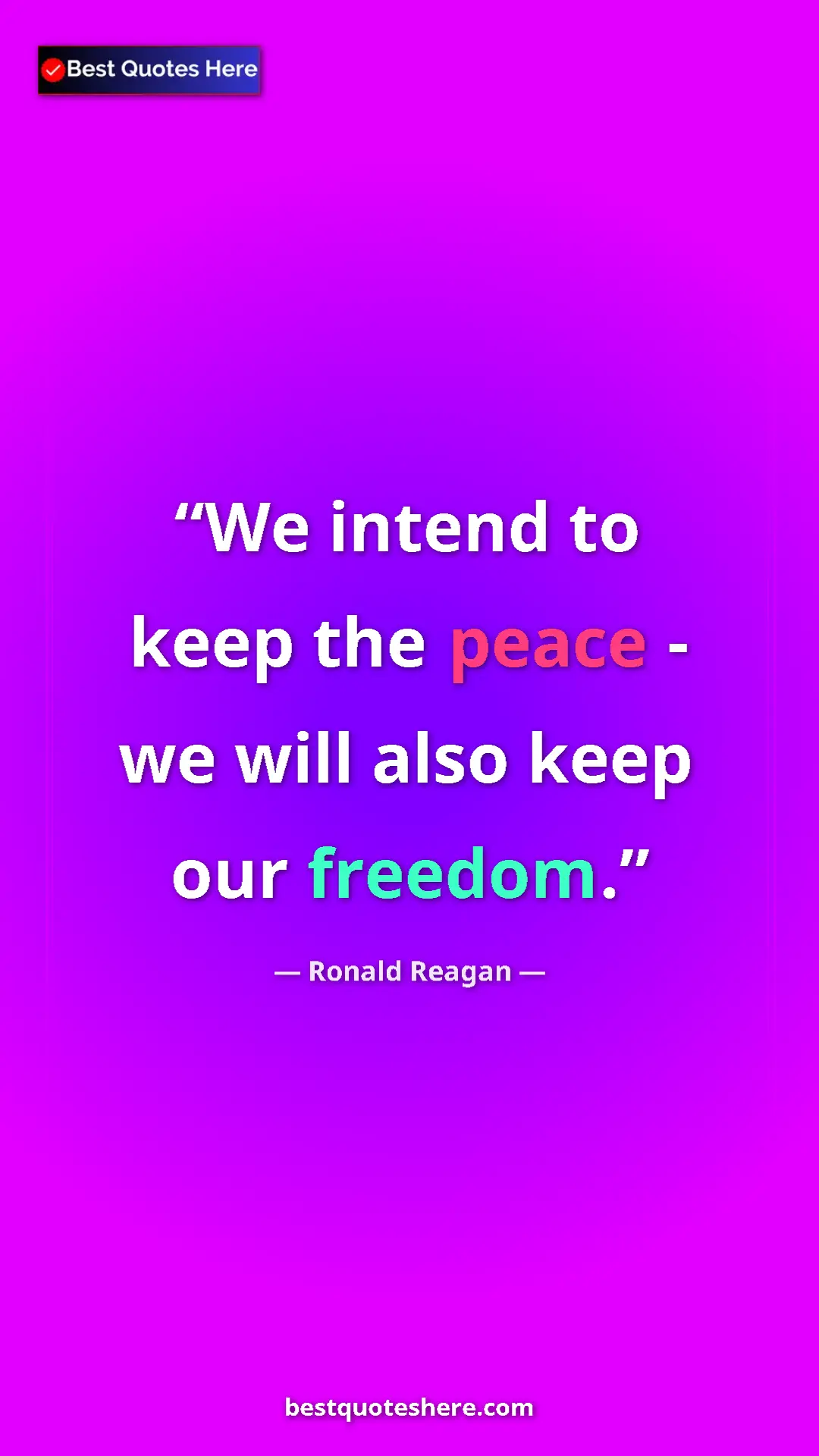 Pinterest quote poster by Ronald Reagan: "We intend to keep the peace - we will also keep our freedom."