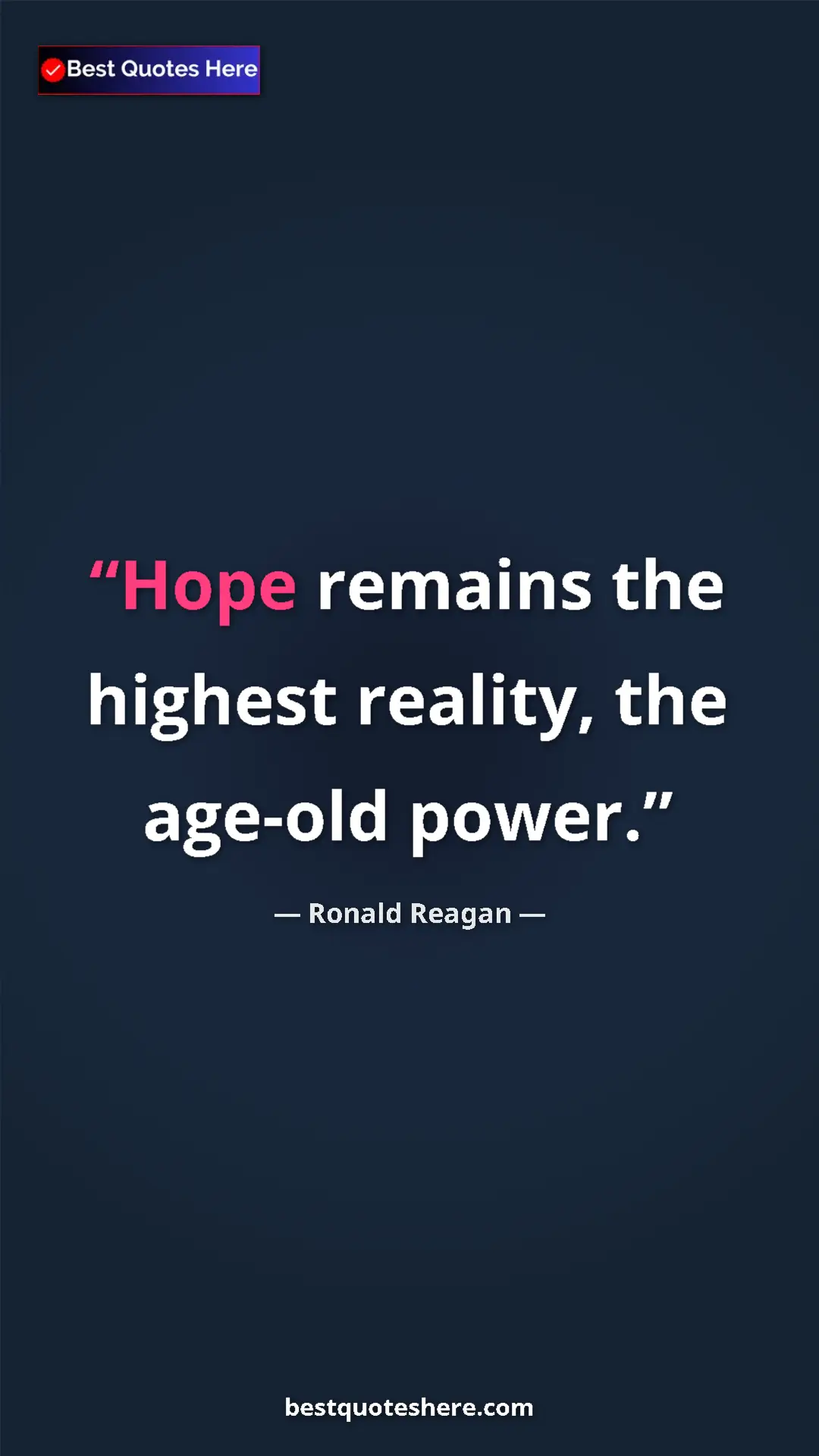 Pinterest quote poster by Ronald Reagan: "Hope remains the highest reality, the age-old power."