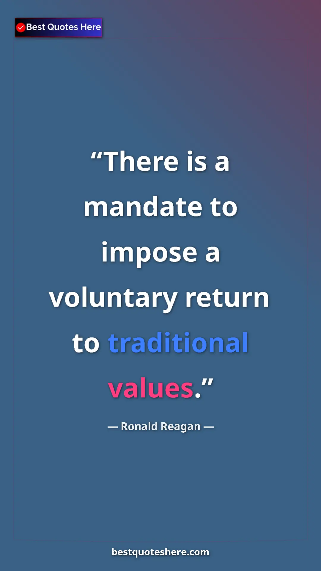 Ronald Reagan Quote Card: "There is a mandate to impose a voluntary return to tradition" Pinterest quote poster by Ronald Reagan: "There is a mandate to impose a voluntary return to tradition"