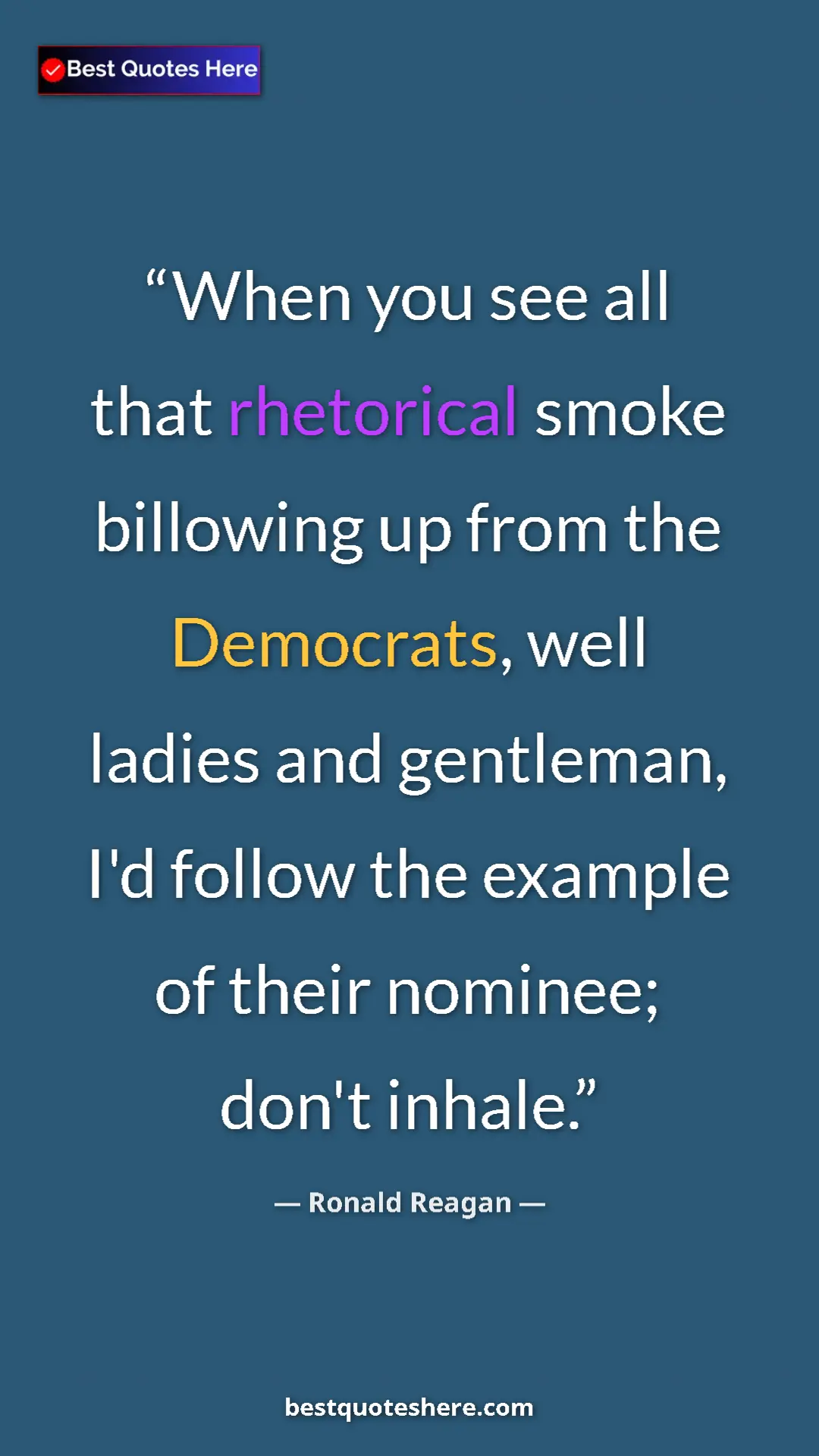 Ronald Reagan Quote Card: "When you see all that rhetorical smoke billowing up from..." Pinterest quote poster by Ronald Reagan: "When you see all that rhetorical smoke billowing up from..."