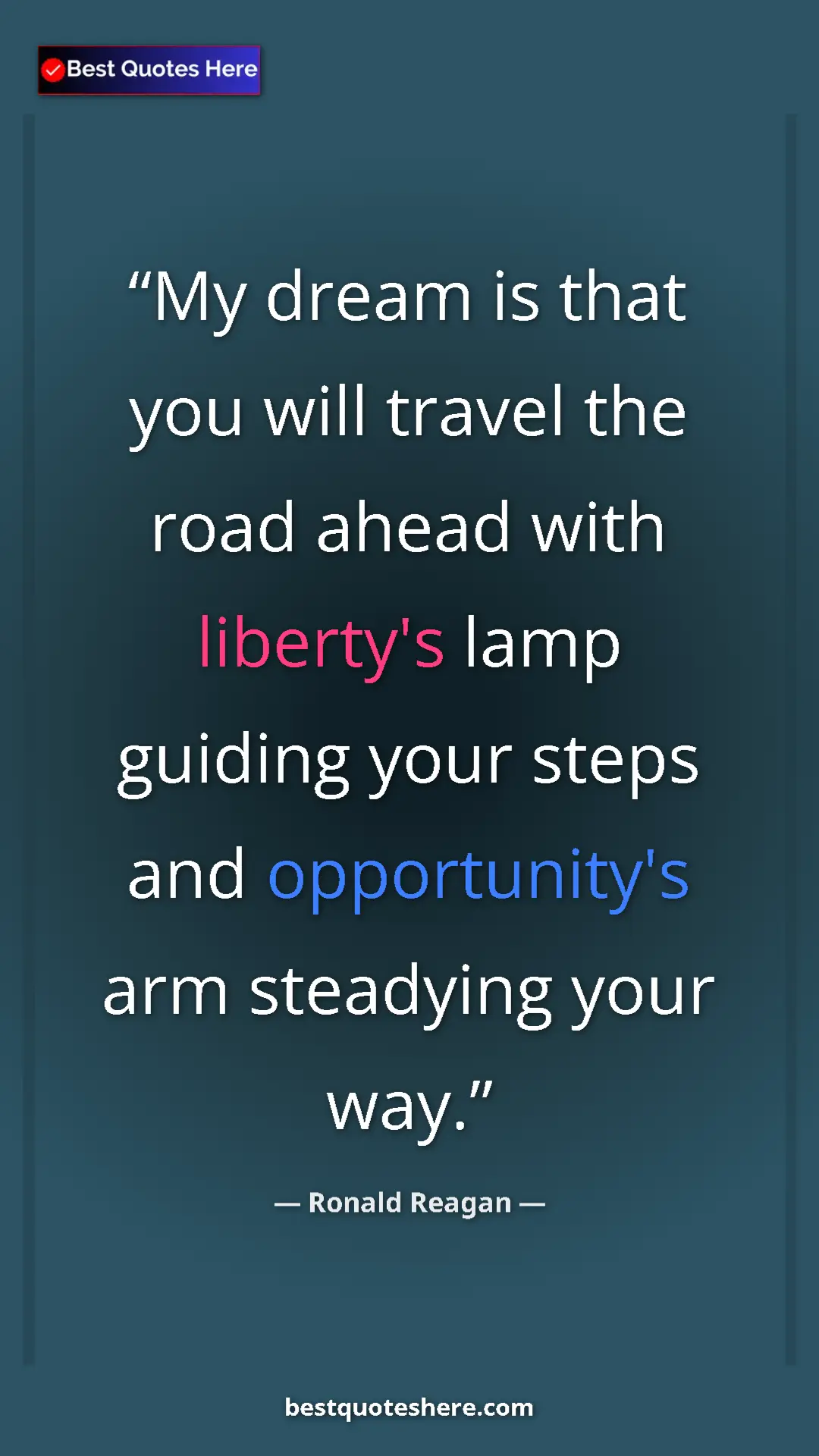 Pinterest quote poster by Ronald Reagan: "My dream is that you will travel the road ahead with..."