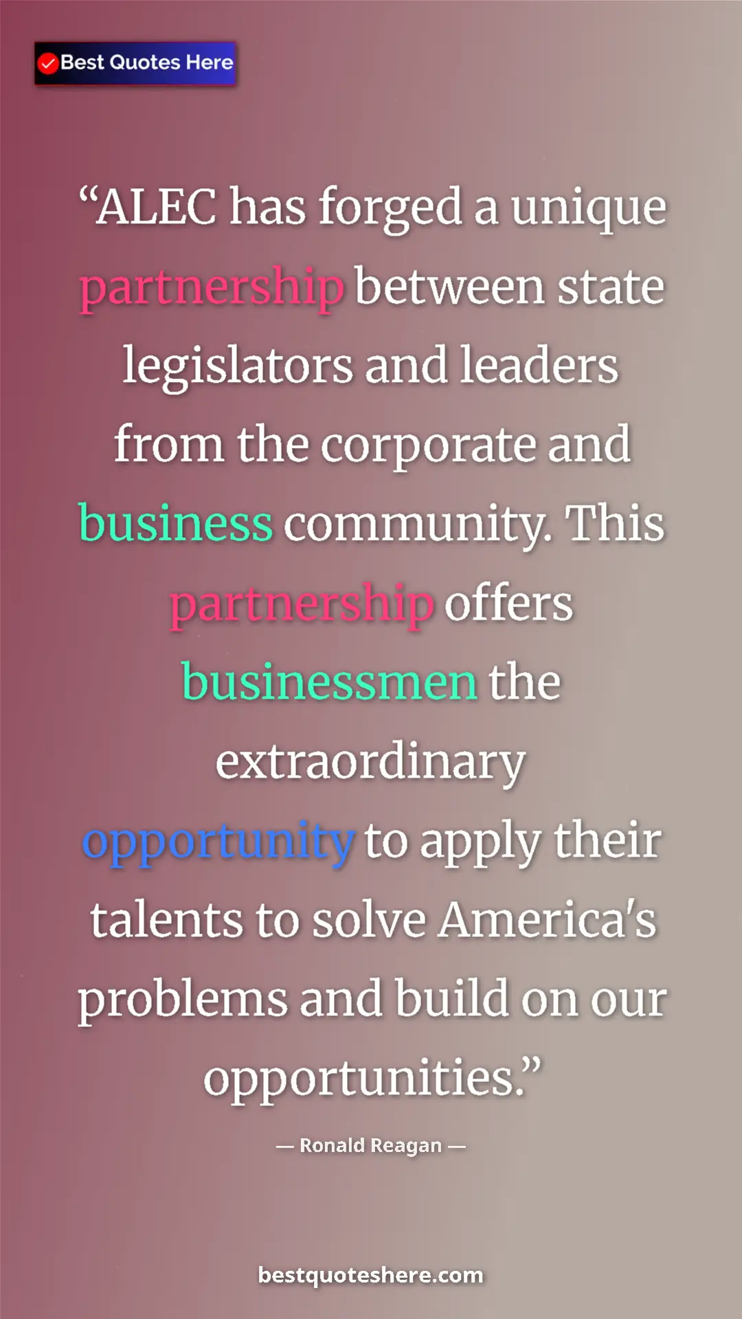 Ronald Reagan Quote Card: "ALEC has forged a unique partnership between state..." Pinterest quote poster by Ronald Reagan: "ALEC has forged a unique partnership between state..."