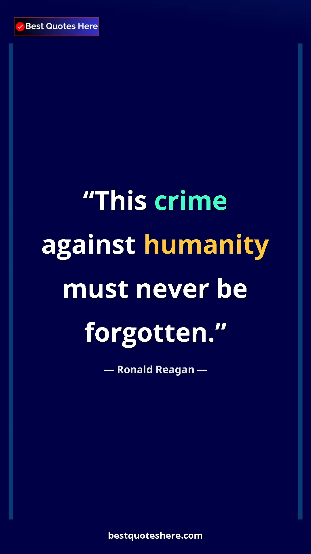 Pinterest quote poster by Ronald Reagan: "This crime against humanity must never be forgotten."