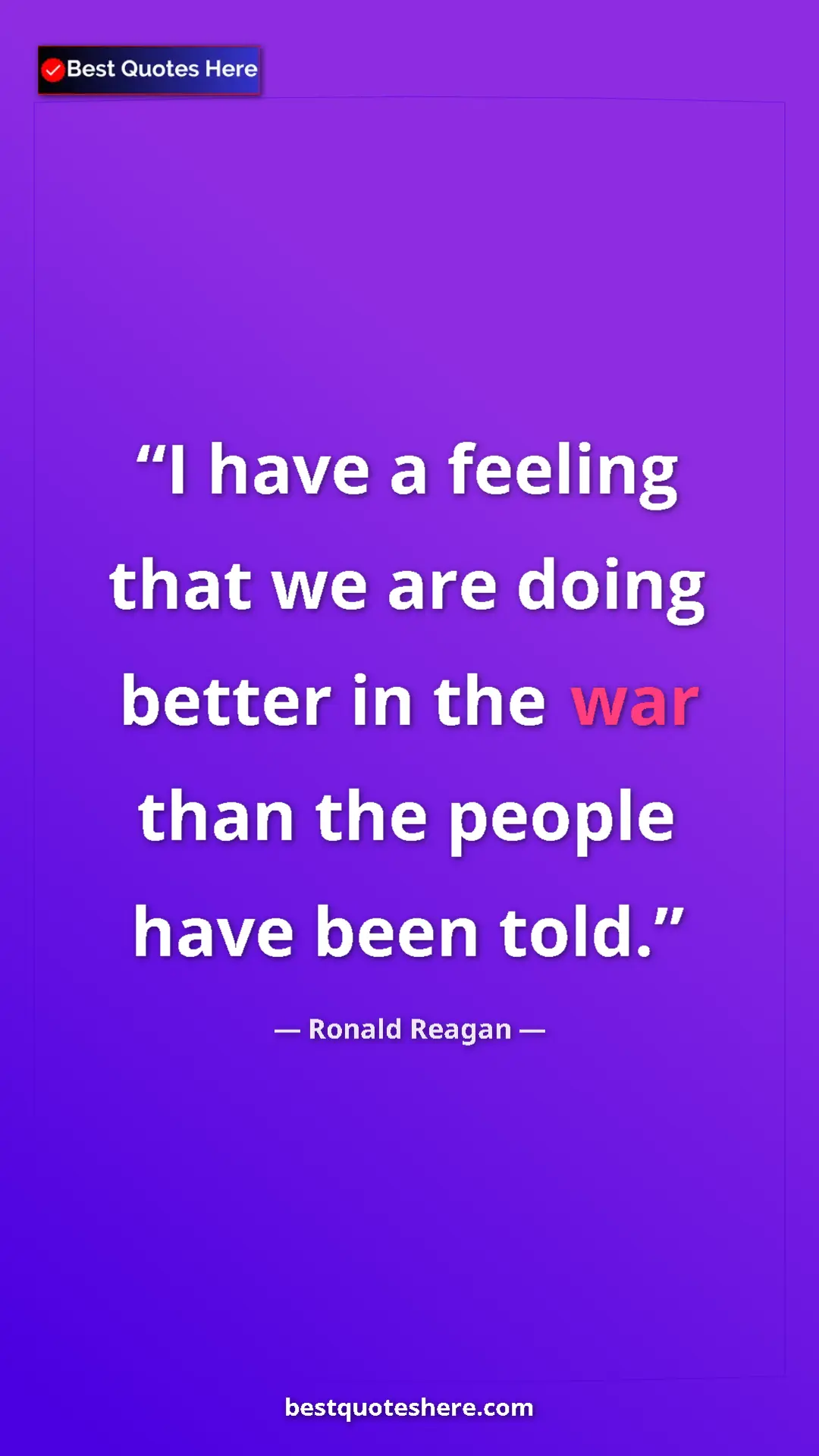 Pinterest quote poster by Ronald Reagan: "I have a feeling that we are doing better in the war than..."