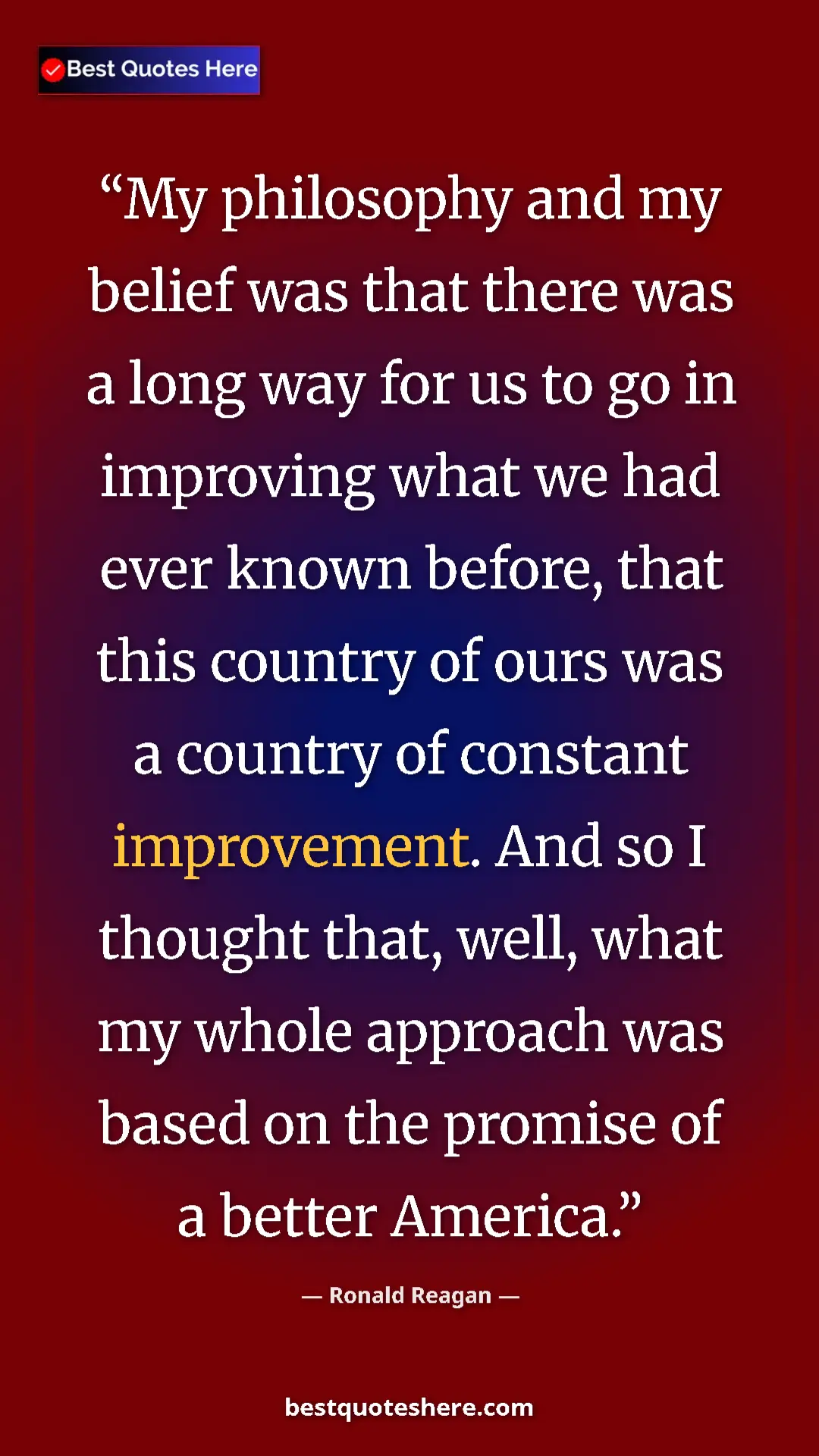 Pinterest quote poster by Ronald Reagan: "My philosophy and my belief was that there was a long way..."