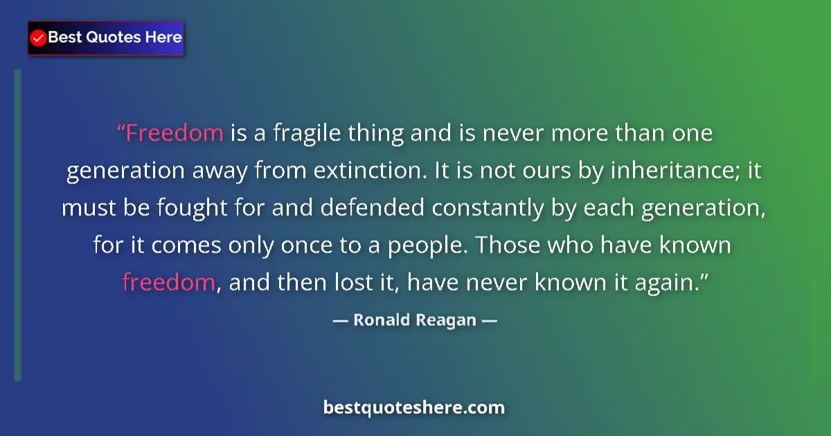Quote by Ronald Reagan: Freedom is a fragile thing and is never more than