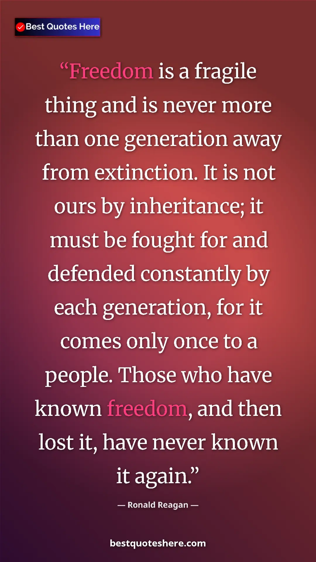 Ronald Reagan Quote Card: "Freedom is a fragile thing and is never more than one..." Pinterest quote poster by Ronald Reagan: "Freedom is a fragile thing and is never more than one..."
