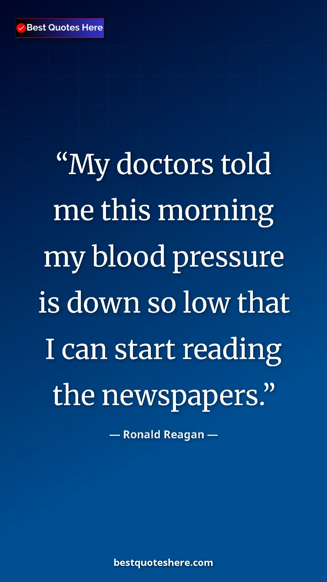 Pinterest quote poster by Ronald Reagan: "My doctors told me this morning my blood pressure is down..."