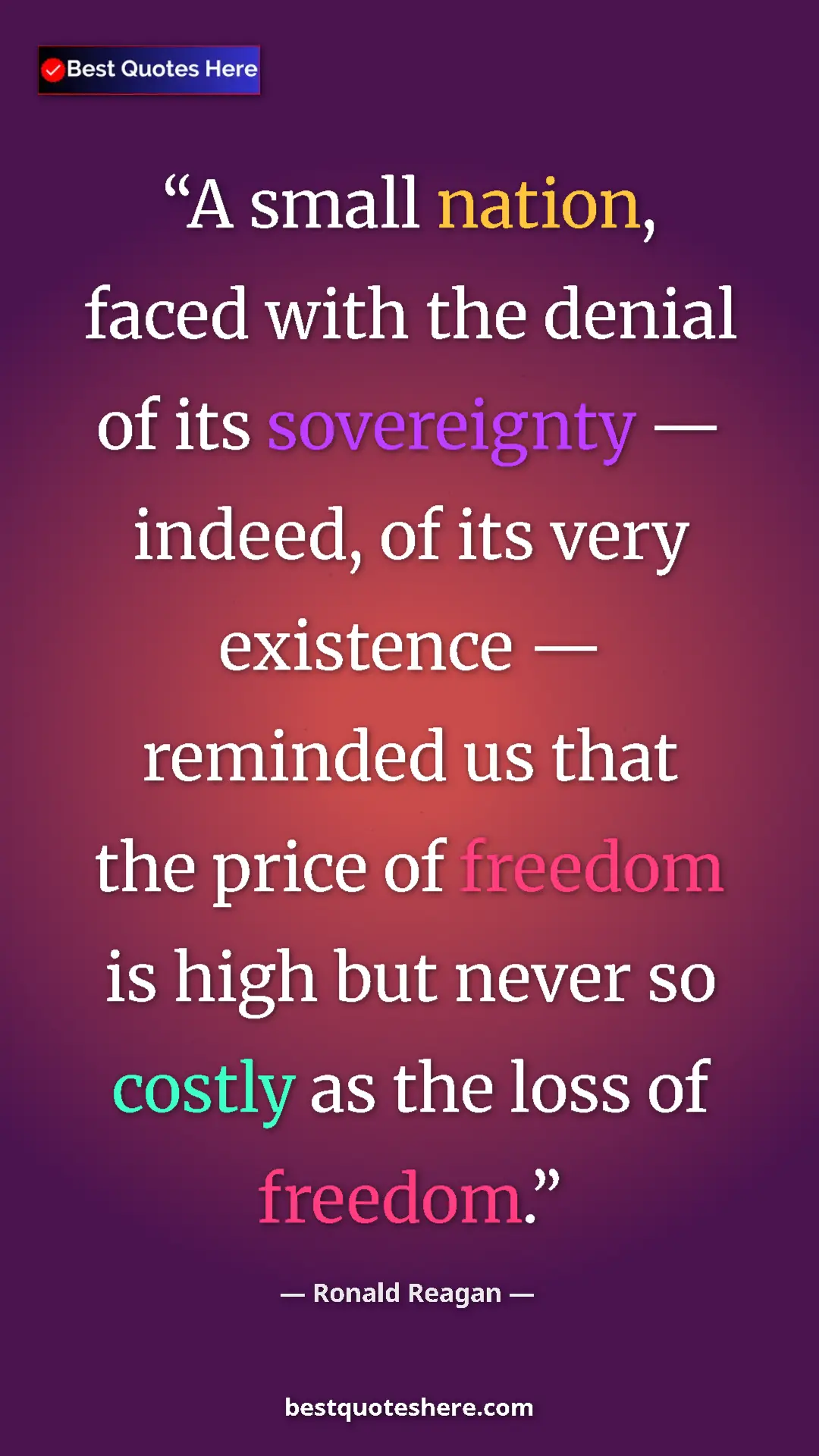 Ronald Reagan Quote Card: "A small nation, faced with the denial of its sovereignty — i" Pinterest quote poster by Ronald Reagan: "A small nation, faced with the denial of its sovereignty — i"