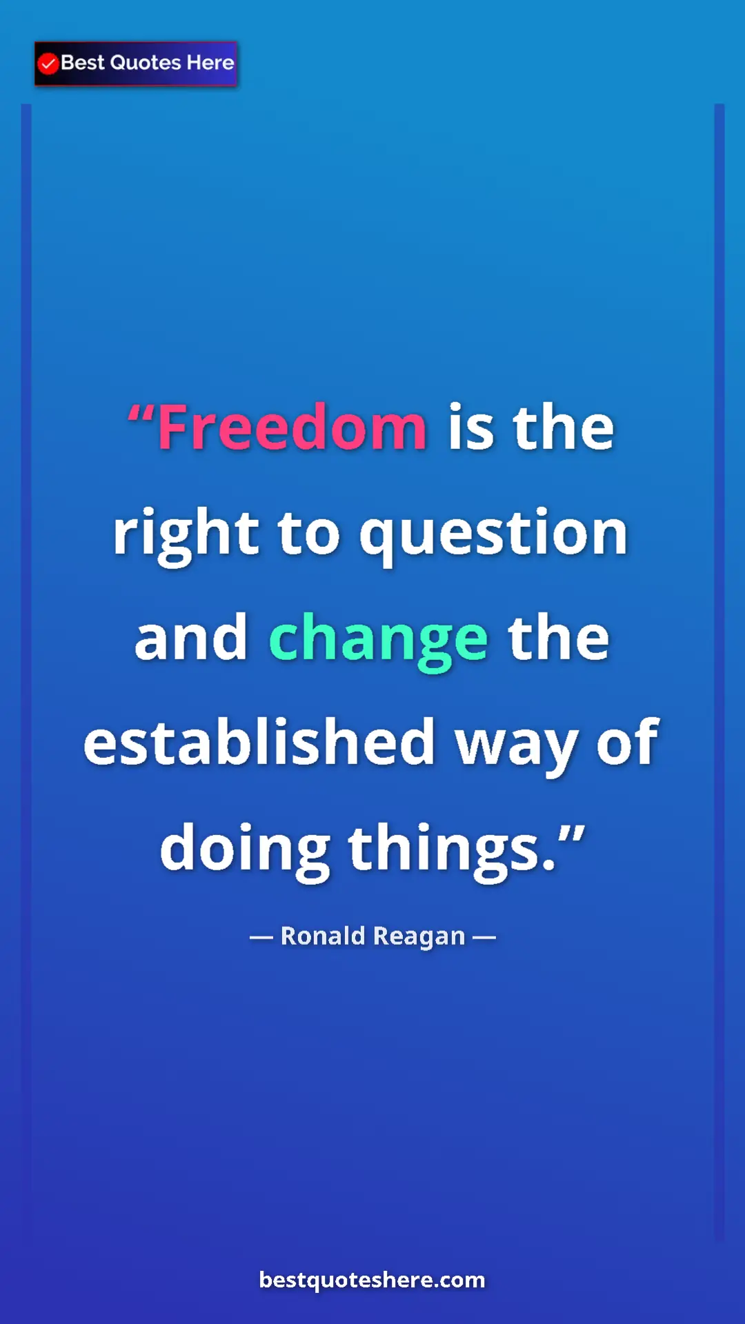 Pinterest quote poster by Ronald Reagan: "Freedom is the right to question and change the established..."