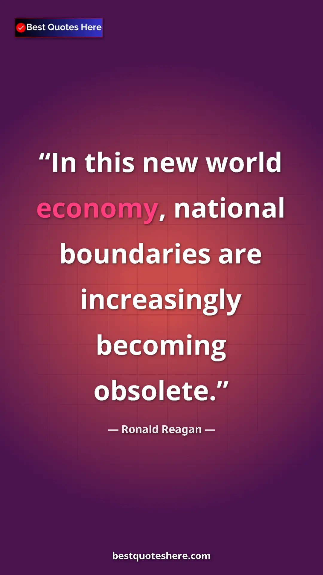 Pinterest quote poster by Ronald Reagan: "In this new world economy, national boundaries are..."