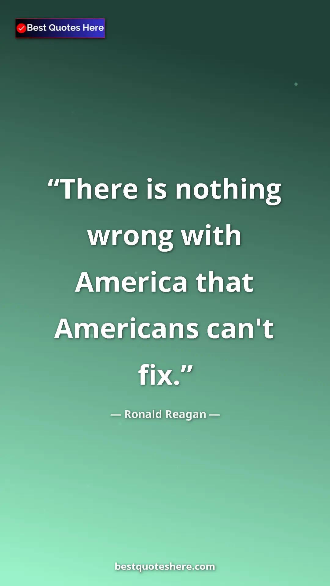 Ronald Reagan Quote Card: "There is nothing wrong with America that Americans can't..." Pinterest quote poster by Ronald Reagan: "There is nothing wrong with America that Americans can't..."