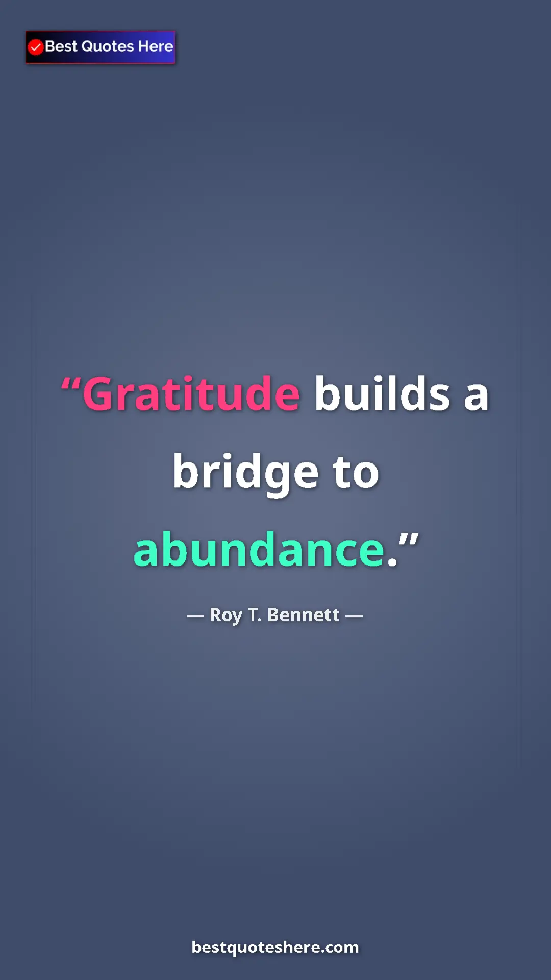 Pinterest quote poster by Roy T. Bennett: "Gratitude builds a bridge to abundance."