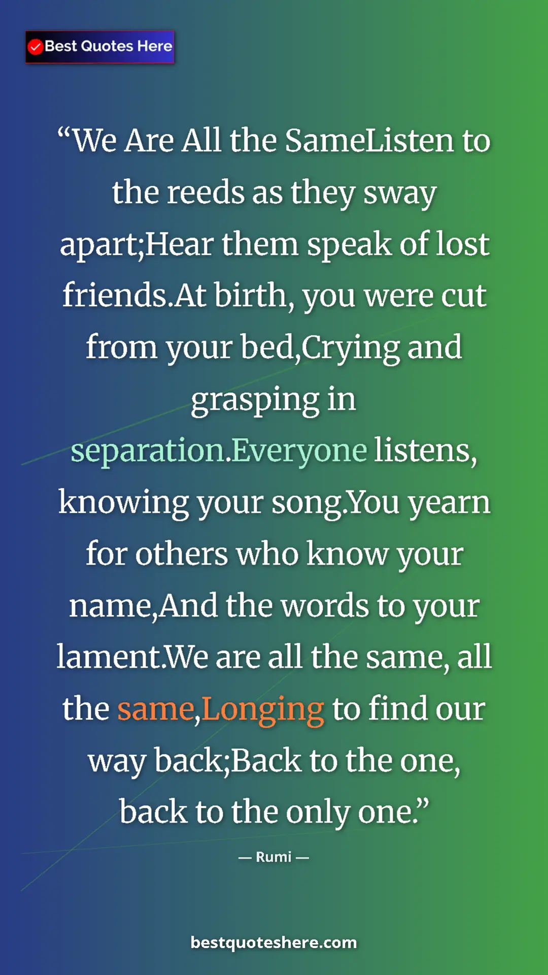 Pinterest quote poster by Rumi: "We Are All the SameListen to the reeds as they sway..."