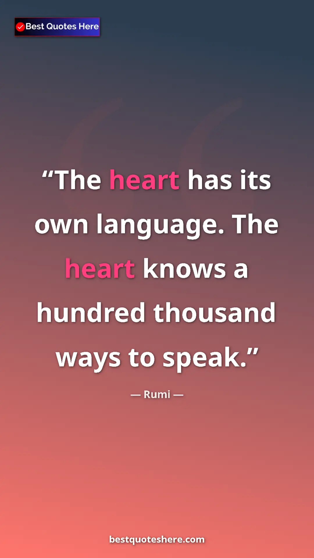 Pinterest quote poster by Rumi: "The heart has its own language. The heart knows a hundred..."