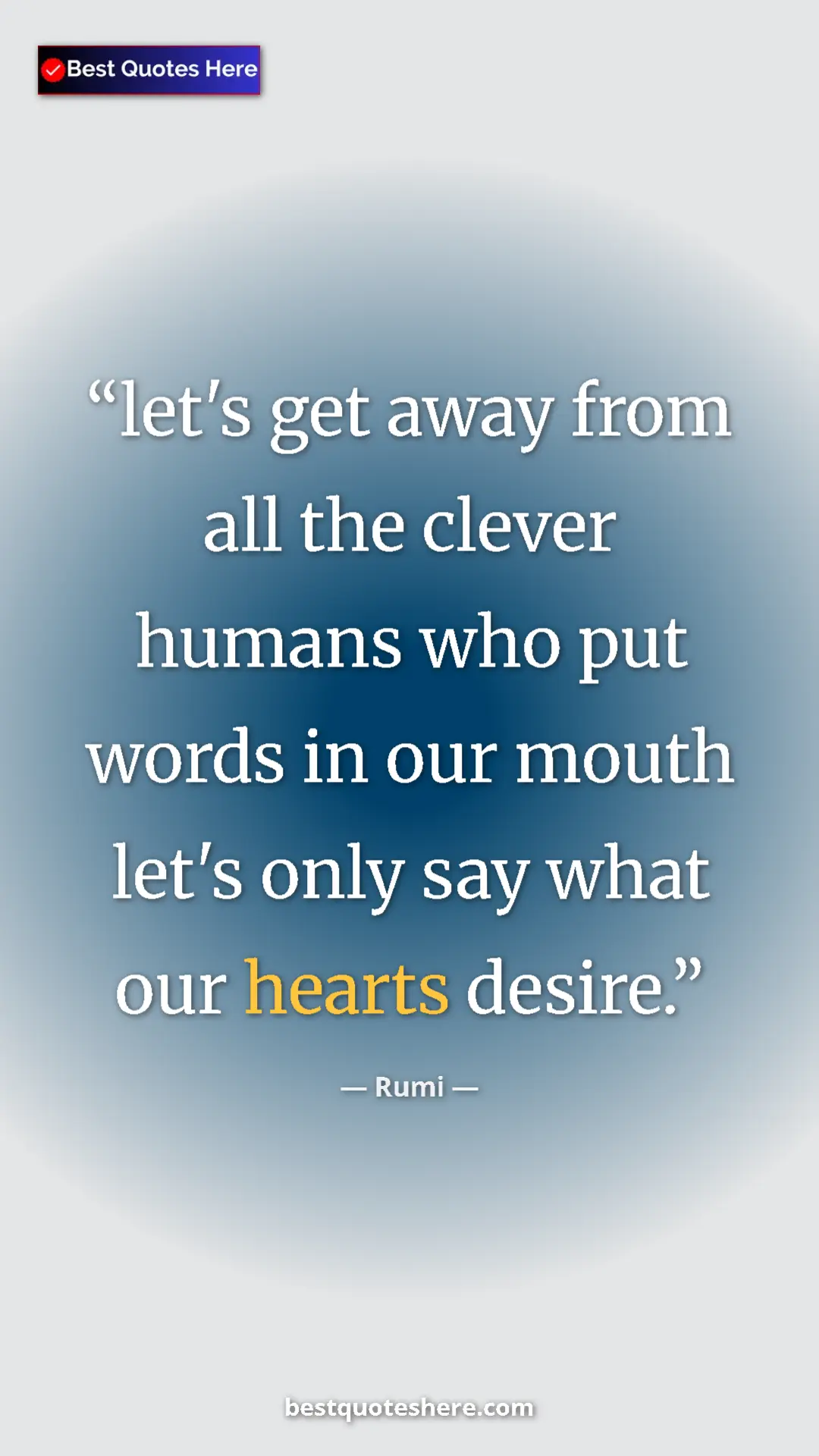 Pinterest quote poster by Rumi: "let's get away from all the clever humans who put words in..."