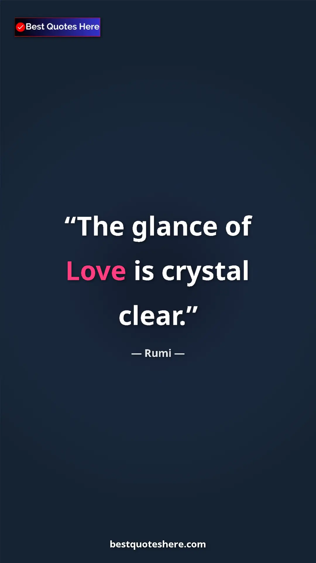 Pinterest quote poster by Rumi: "The glance of Love is crystal clear."