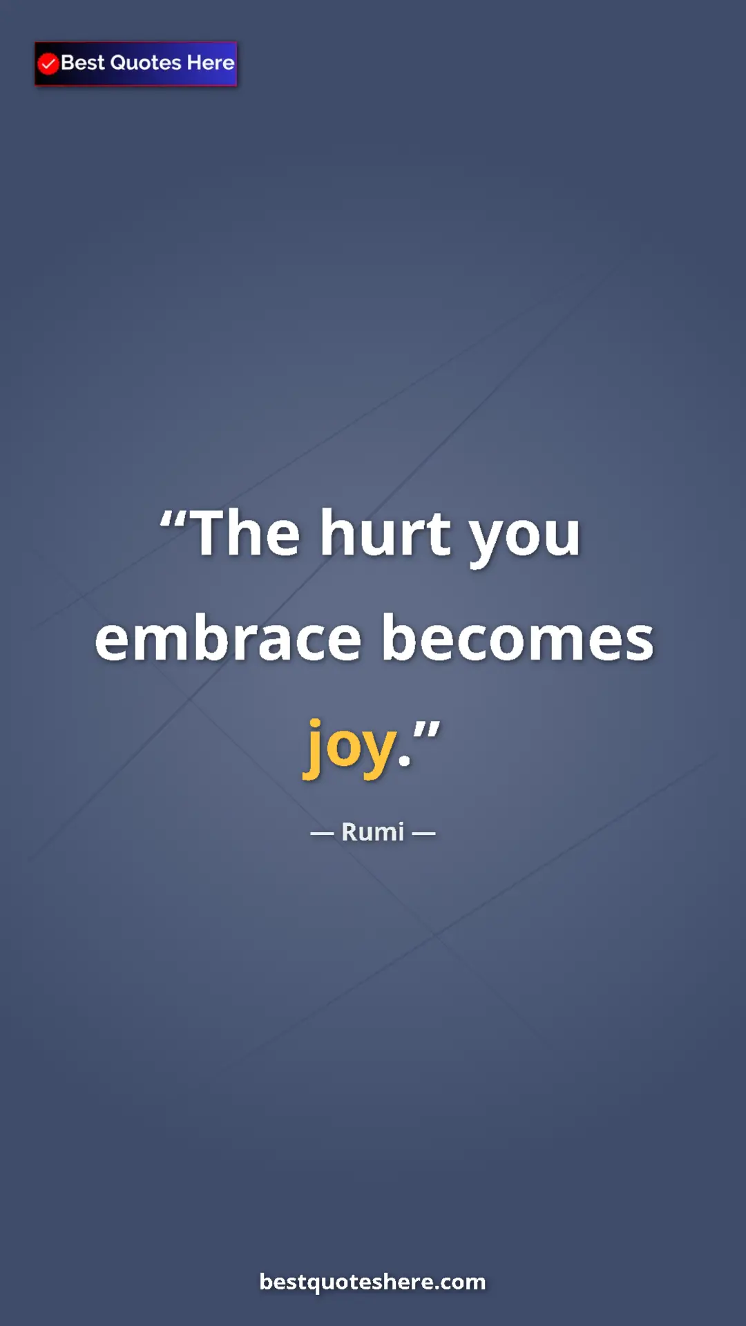 Pinterest quote poster by Rumi: "The hurt you embrace becomes joy."