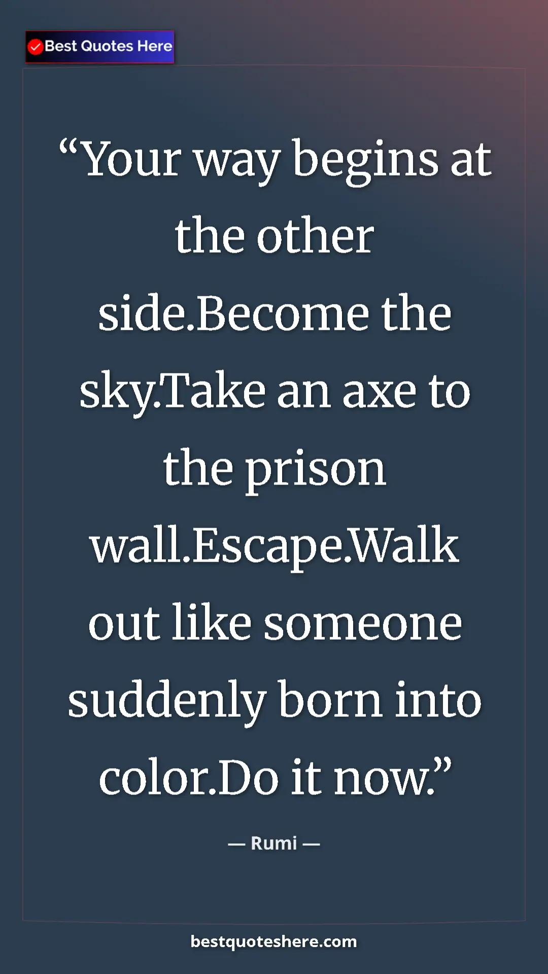 Pinterest quote poster by Rumi: "Your way begins at the other side.Become the sky.Take an..."